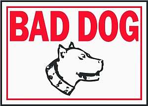 SIGN BAD DOG 10X14IN ALUMINUM 